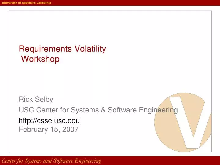 rick selby usc center for systems software engineering http csse usc edu february 15 2007