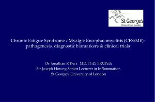Chronic Fatigue Syndrome / Myalgic Encephalomyelitis (CFS/ME): pathogenesis, diagnostic biomarkers &amp; clinical trial