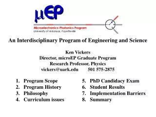 An Interdisciplinary Program of Engineering and Science Ken Vickers Director, microEP Graduate Program Research Professo