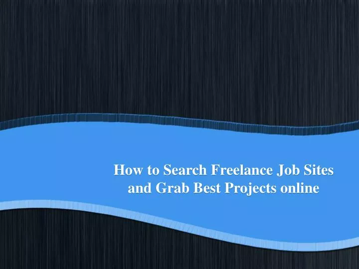 how to search freelance job sites and grab best projects online