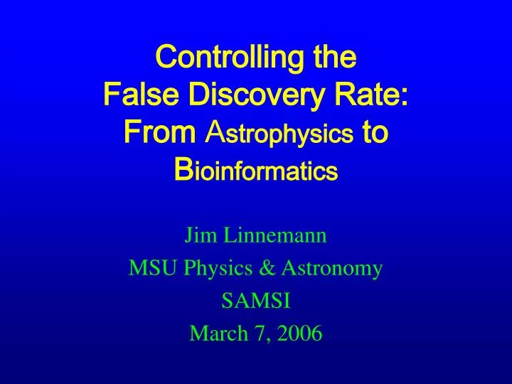 controlling the false discovery rate from a strophysics to b ioinformatics