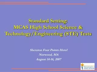Standard Setting: MCAS High School Science &amp; Technology/Engineering (STE) Tests