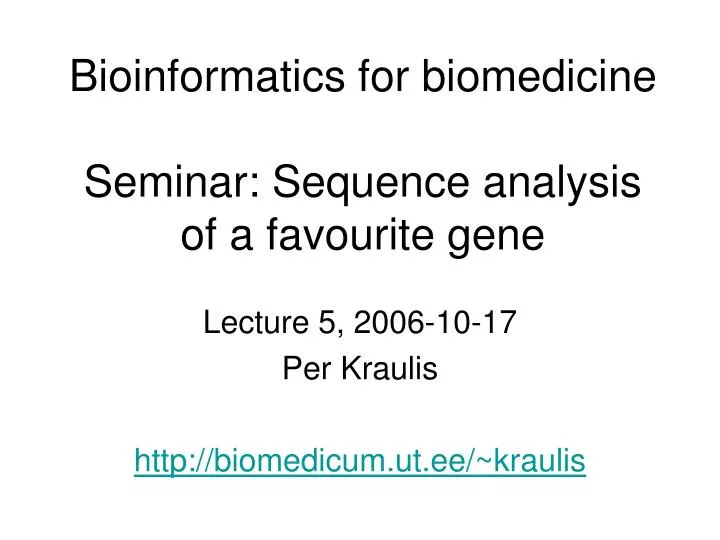 bioinformatics for biomedicine seminar sequence analysis of a favourite gene