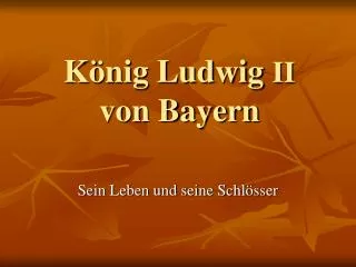 König Ludwig II von Bayern