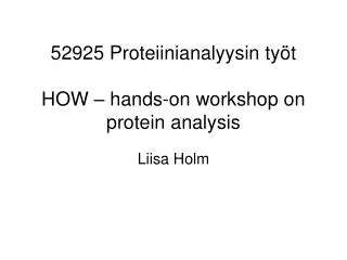 52925 Proteiinianalyysin työt HOW – hands-on workshop on protein analysis