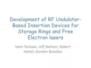 Development of RF Undulator-Based Insertion Devices for Storage Rings and Free Electron lasers