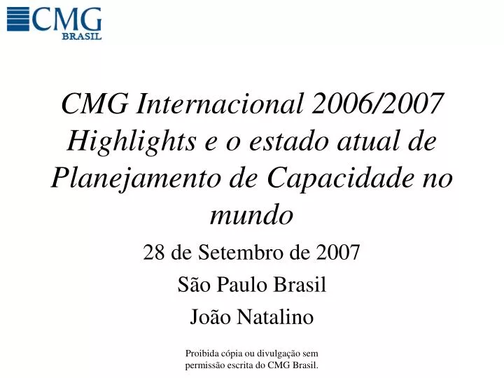 cmg internacional 2006 2007 highlights e o estado atual de planejamento de capacidade no mundo