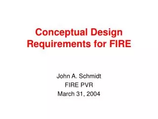 Conceptual Design Requirements for FIRE