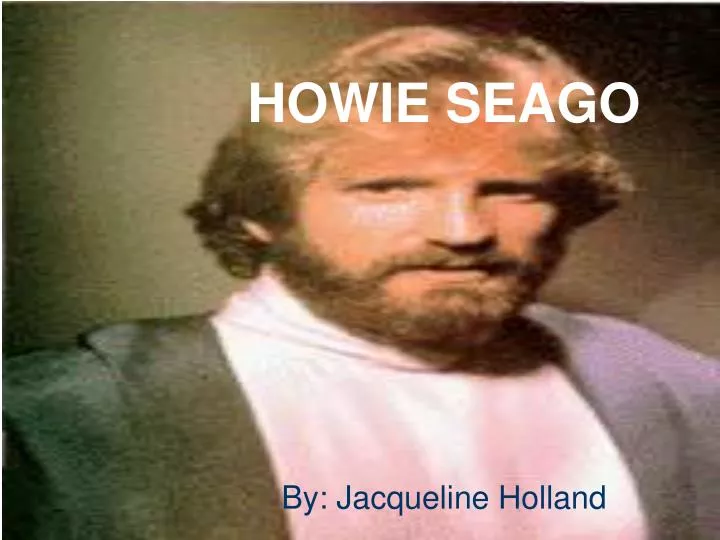 howie seago