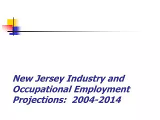 New Jersey Industry and Occupational Employment Projections: 2004-2014