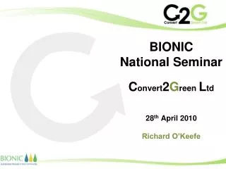 BIONIC National Seminar C onvert 2 G reen L td 28 th April 2010 Richard O’Keefe