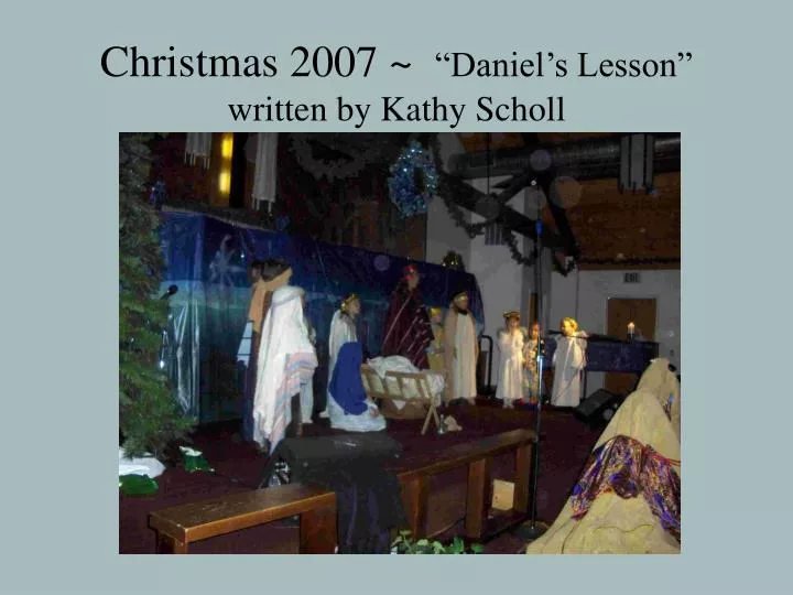christmas 2007 daniel s lesson written by kathy scholl
