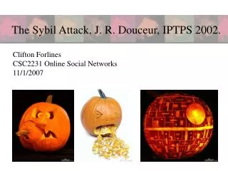 The Sybil Attack, J. R. Douceur, IPTPS 2002.