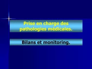 Prise en charge des pathologies médicales.