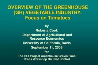 OVERVIEW OF THE GREENHOUSE (GH) VEGETABLE INDUSTRY: Focus on Tomatoes