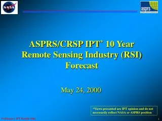 ASPRS/CRSP IPT * 10 Year Remote Sensing Industry (RSI) Forecast