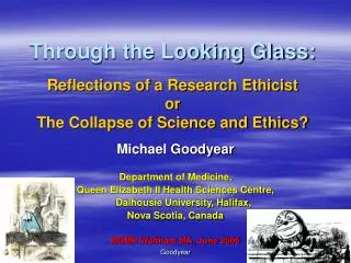 Through the Looking Glass: Reflections of a Research Ethicist or The Collapse of Science and Ethics?