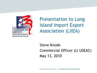 Presentation to Long Island Import Export Association (LIIEA)