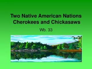 Two Native American Nations Cherokees and Chickasaws