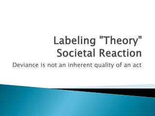 Labeling &quot;Theory&quot; Societal Reaction
