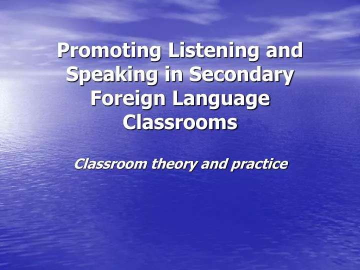 promoting listening and speaking in secondary foreign language classrooms