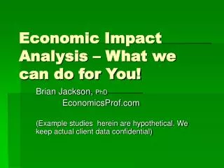 Economic Impact Analysis – What we can do for You!