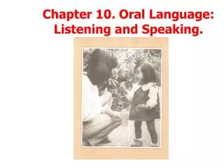 Chapter 10. Oral Language: Listening and Speaking.