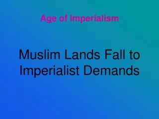 Muslim Lands Fall to Imperialist Demands