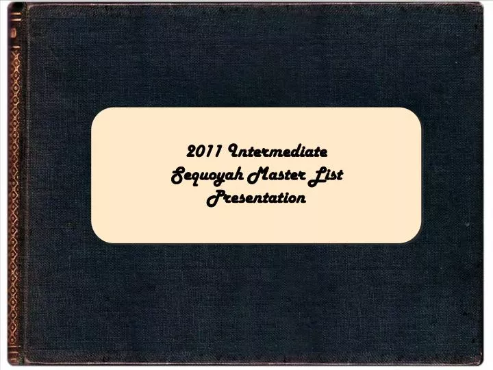 2011 intermediate sequoyah master list presentation
