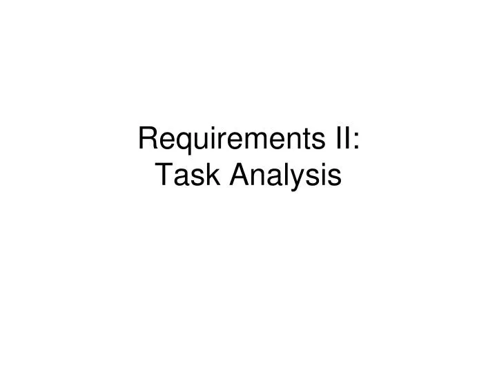 requirements ii task analysis