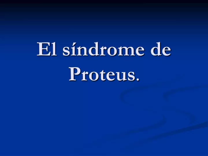 el s ndrome de proteus