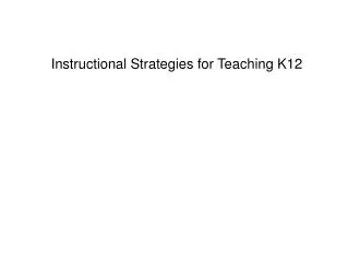 Instructional Strategies for Teaching K12