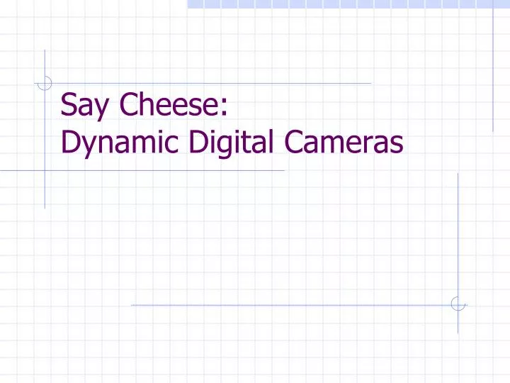 say cheese dynamic digital cameras