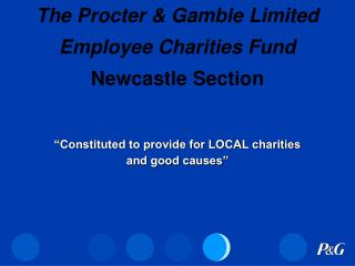 The Procter &amp; Gamble Limited Employee Charities Fund Newcastle Section
