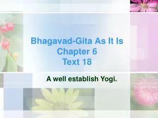 Bhagavad-Gita As It Is Chapter 6 Text 18