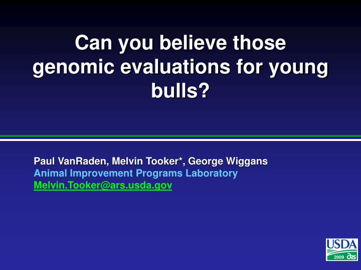 can you believe those genomic evaluations for young bulls