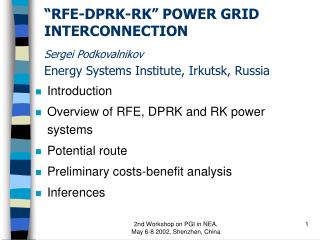 “RFE-DPRK-RK” POWER GRID INTERCONNECTION Sergei Podkovalnikov Energy Systems Institute, Irkutsk, Russia