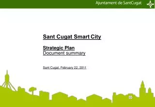 Sant Cugat Smart City Strategic Plan Document summary Sant Cugat, February 22, 2011