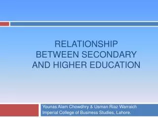 RELATIONSHIP BETWEEN SECONDARY AND HIGHER EDUCATION