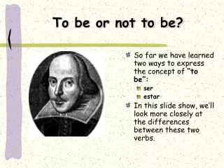 To be or not to be?
