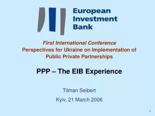 First International Conference Perspectives for Ukraine on Implementation of Public Private Partnerships PPP – The EIB