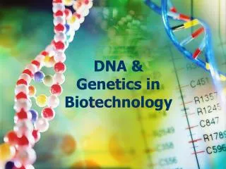 DNA &amp; Genetics in Biotechnology