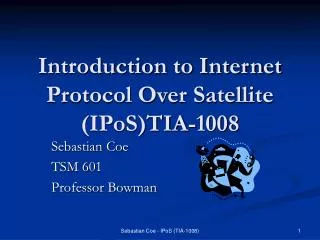 Introduction to Internet Protocol Over Satellite (IPoS)TIA-1008