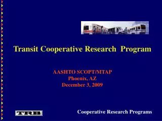 Transit Cooperative Research Program AASHTO SCOPT/MTAP Phoenix, AZ December 3, 2009