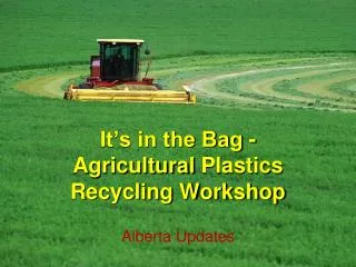 It’s in the Bag - Agricultural Plastics Recycling Workshop