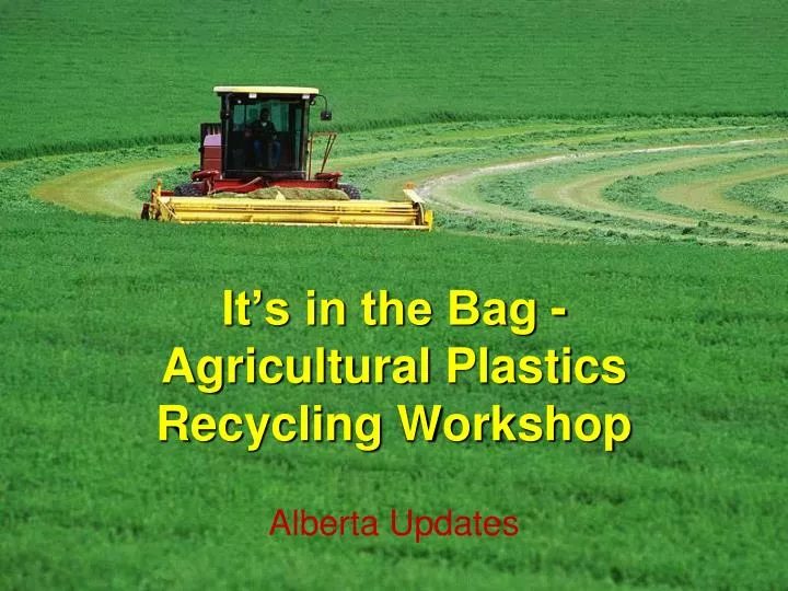 it s in the bag agricultural plastics recycling workshop