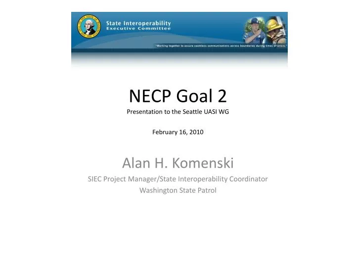 PPT - NECP Goal 2 Presentation to the Seattle UASI WG February 16, 2010 ...