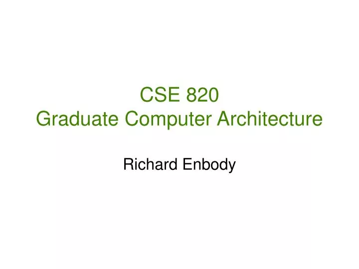 cse 820 graduate computer architecture
