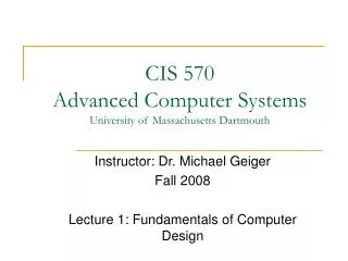 CIS 570 Advanced Computer Systems University of Massachusetts Dartmouth