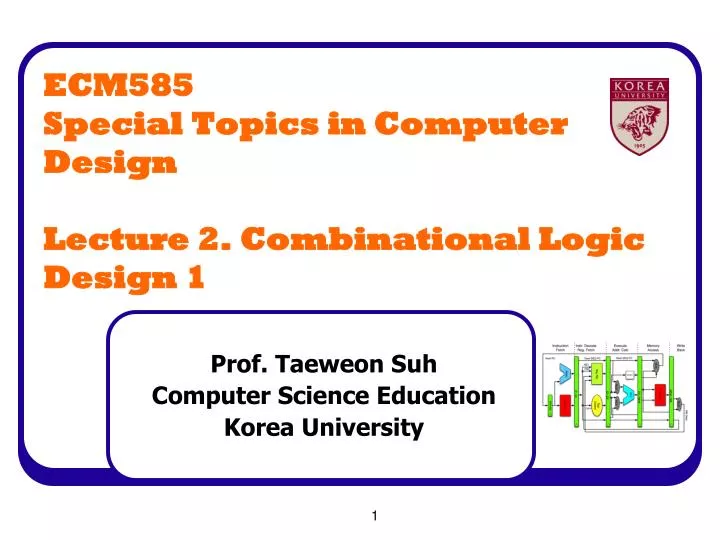 ecm585 special topics in computer design lecture 2 combinational logic design 1